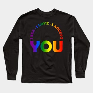 I See I Love You I Accept you LGBTQ Ally Gay Pride Long Sleeve T-Shirt